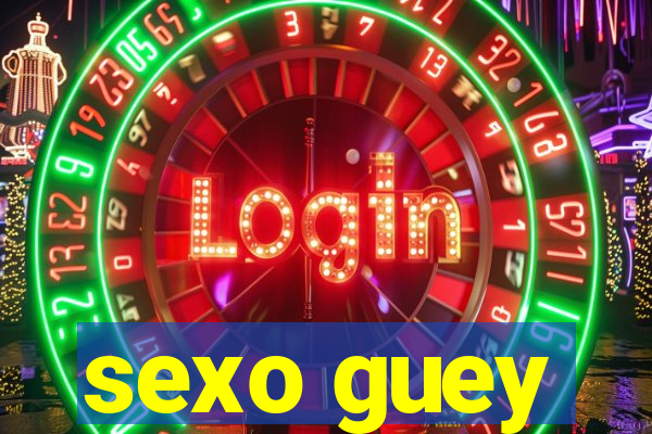 sexo guey